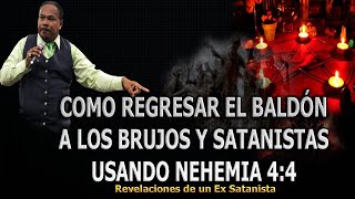 COMO REGRESAR EL BALDÓN A LOS BRUJOS Y SATANISTAS USANDO NEHEMIA 44  REVELACIONES [upl. by Ciro]