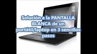 Solución pantalla blanca laptop en 3 sencillos pasos [upl. by Alrrats]