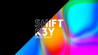 Shift K3Y  Touch Grum remix [upl. by Yemane]