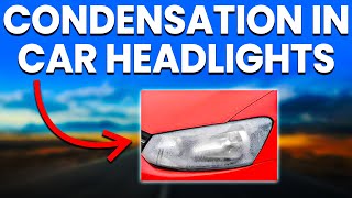 Condensation In Car Headlights Causes And Solutions [upl. by Urania]