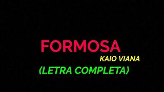 Formosa  Kaio Viana  Felipe Letras  LETRA COMPLETA [upl. by Cart]