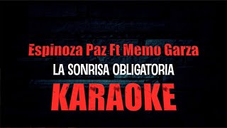 La Sorrisa Obligatoria KARAOKE Pista Original Espinoza Paz Ft Memo Garza 2023 [upl. by Mireille]