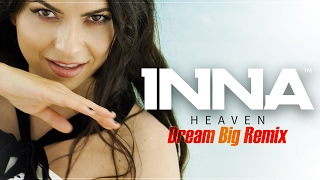 INNA  Heaven  Dream Big Remix [upl. by Eskill]