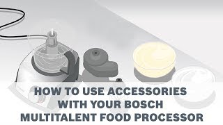 How to Use Accessories with your Bosch MultiTalent Food Processor [upl. by Livia]