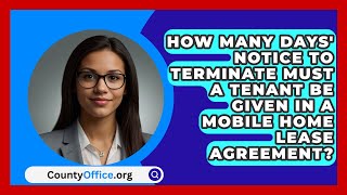 How Many Days Notice To Terminate Must A Tenant Be Given In A Mobile Home Lease Agreement [upl. by Enimassej]