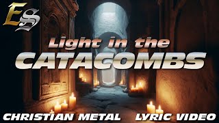 LIGHT IN THE CATACOMBS  Christian Metal Lyric Video [upl. by Ahron126]