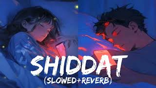 Shiddat Title Track Slowed  Reverb  Manan Bhardwaj  Shiddat [upl. by Yerkovich781]