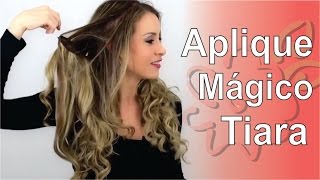 Aplique Mágico Tiara com Fio Invisível e Tic Tac Cabelo Humano  Novidade Cia da Mulher [upl. by Vashtee]