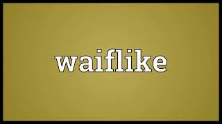 Waiflike Meaning [upl. by Smith]