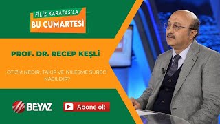 BEYAZ TV  FİLİZ KARATAŞLA BU CUMARTESİ  PROF DR RECEP KEŞLİ  02112024 [upl. by Swenson]