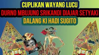 Cuplikan Wayang Ki Hadi Sugito Lucu  Durno Ngoyakoyak Srikandi Malah Diajar Setyaki Bagong [upl. by Bigg]