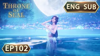 ENG SUB  Throne Of Seal EP102 english [upl. by Aissak]