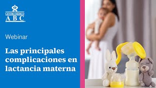 Webinar las principales complicaciones en lactancia materna [upl. by Jansen]