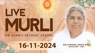 Live Murli 16112024 by BK Asha Didi from Om Shanti Retreat Centre DelhiNCR [upl. by Smoot]