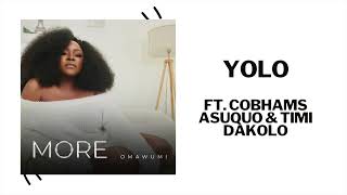 Omawumi  YOLO ft Cobhams Asuquo amp Timi Dakolo Official Audio [upl. by Rutledge37]