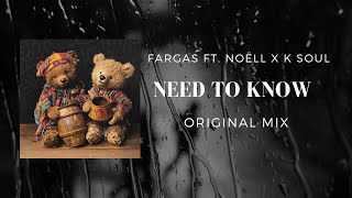 Fargas ft Noëll K Soul  Need to Know Official Audio [upl. by Jenne371]