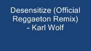 Desensitize Official Reggaeton Remix  Karl Wolfwmv [upl. by Dagnah]