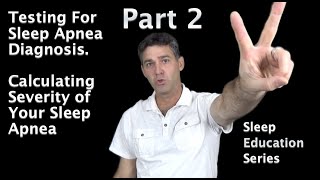 Part 2 Testing for Sleep Apnea and Calculating Apnea Severity Sleep Education Series [upl. by Rehptosirhc27]