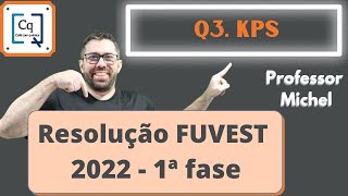 RESOLUÇÃO 1 FASE FUVEST 2022  QUESTÃO 03  KPS [upl. by Barden]