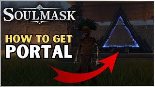 Soulmask  How to get the Portal  Quick amp Easy  tutorial [upl. by Noyahs236]