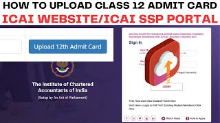 Live Demo  How To Upload Class 12th Admit card on ICAI Website Upload Class 12th Admit Ssp portal [upl. by Wolliw]