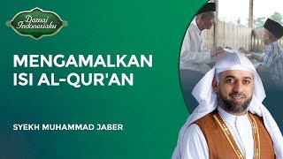 Mengamalkan Isi Al Quran Pada Kehidupan Sehari Hari  Syekh Muhammad Jaber  Damai Indonesiaku [upl. by Odnesor]