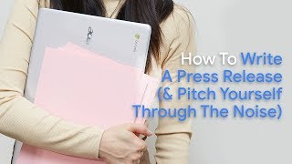 How To Write A Press Release amp Pitch Yourself Through The Noise [upl. by Baruch]