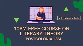 POSTCOLONIALISM  Free Course On Literary Theory  Dr Kalyani Vallath [upl. by Aigil206]