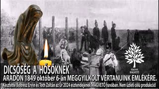 DICSŐSÉG A HŐSŐKNEK Aradon 1849 október 6 án meggyilkolt vértanúink emlék filmje [upl. by Sina]