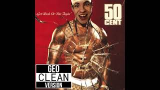 50 Cent Many Men Wish Death  Geo Clean Version [upl. by Nylaf259]