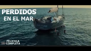 PELÍCULA PERDIDOS 🚤🏊‍♂️Suspenso  SI LE TEMES AL MAR ATRÉVETE A VERLA👍No Olvides SUSCRIBIRTE [upl. by Onstad]