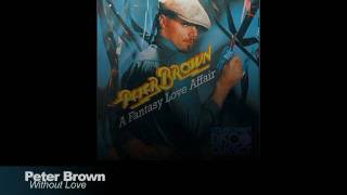 Peter Brown  Without Love [upl. by Ku]