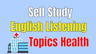 Self Study English Listening for Beginners by Topics Health ★ English Conversation for Real Life ✔ [upl. by Jahdiel]