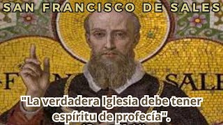 🔸San Francisco de Sales quotLa verdadera Iglesia debe tener el espíritu de profecíaquot [upl. by Morse988]