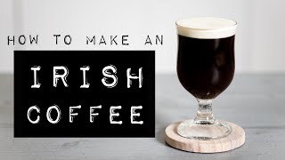 How to Make an IRISH COFFEE 2x World Champion’s Ultimate Recipe [upl. by Annuahsal]