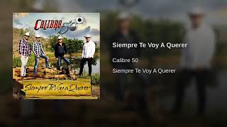 Calibre 50Siempre Te Voy A Querer [upl. by Desirae]