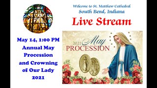 2021 May Procession amp Crowning of Our Lady  100 PM [upl. by Letnuahs]