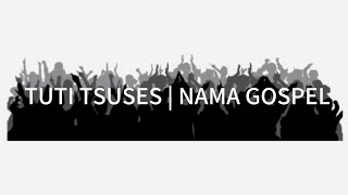 TUTI TSUSES  NAMA GOSPEL [upl. by Eislel]