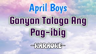 Ganyan Talaga Ang Pagibig KARAOKE April boys Bingo amp Jimmy  tagalog karaoke song  videoke [upl. by Annohsed]