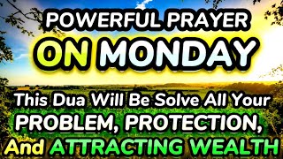 POWERFUL MONDAY DUA  JUST PLAY amp LISTEN THIS DHIKR amp DUA 1 TIME TO GOOD WISHES WILL BE FULFILLED [upl. by Erund]