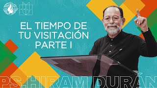 El tiempo de tu visitación parte I Pastor Hiram Durán [upl. by Elfrida]