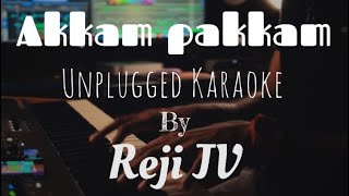 Akkam Pakkam Yaarum Illa  Karaoke with Lyrics  Unplugged  Reji JV [upl. by Nitsirhc]