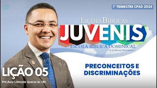 Lição 05  Preconceitos e Discriminações  JUVENIS [upl. by Newsom]