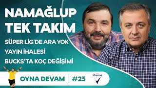 Süper Lig Yayın İhalesi Bucks Leverkusen Embiid  Mehmet Demirkol amp Kaan Kural  Oyna Devam 23 [upl. by Pacian]