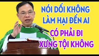 NÓI DỐI KHÔNG LÀM HẠI ĐẾN NGƯỜI KHÁC THÌ CÓ PHẢI XƯNG TỘI KHÔNG  CHA THỦ GIẢNG amp GIẢI ĐÁP THẮC MẮC [upl. by Alimak]