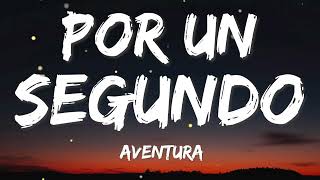 Aventura  Por Un Segundo Letra [upl. by Ahsiemak349]