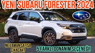 Yeni Subaru Forester 2024 ile Sizlerleyiz 5 Farklı Donanım Seçeneği Ne zaman satışa çıkacak [upl. by Lockhart]