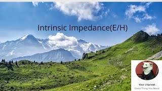 Intrinsic ImpedanceEH  EMFAElectroMagnetic Fields and Applications [upl. by Ylesara526]