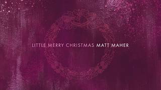 Matt Maher  Little Merry Christmas Official Audio [upl. by Zehe]