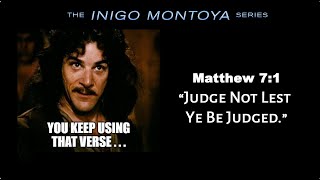 Inigo Montoya Judge Not Lest Ye Be Judged [upl. by Ardnuhsed]